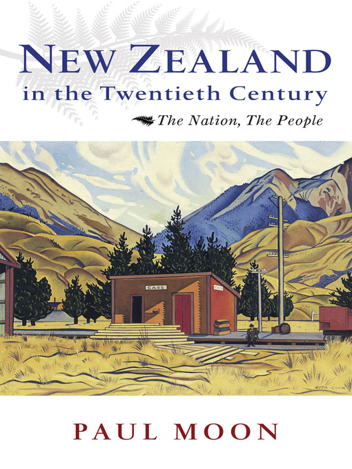 Title details for New Zealand in the Twentieth Century by Paul Moon - Available